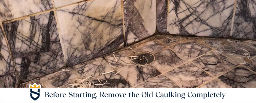 Before Starting, Remove the Old Caulking Completely