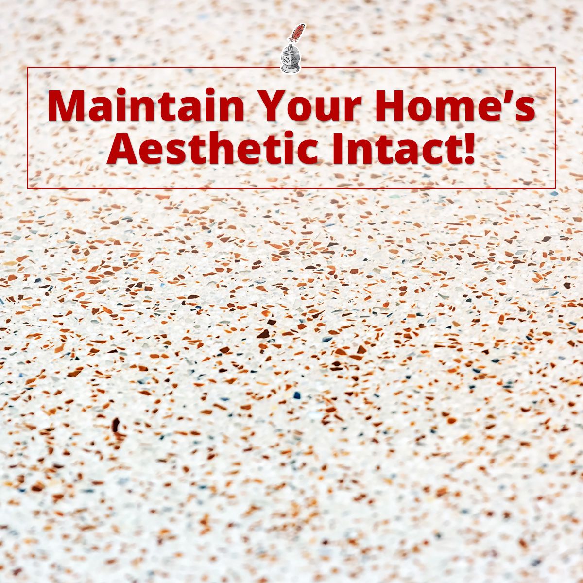Maintain Your Home's Aesthetic Intact!