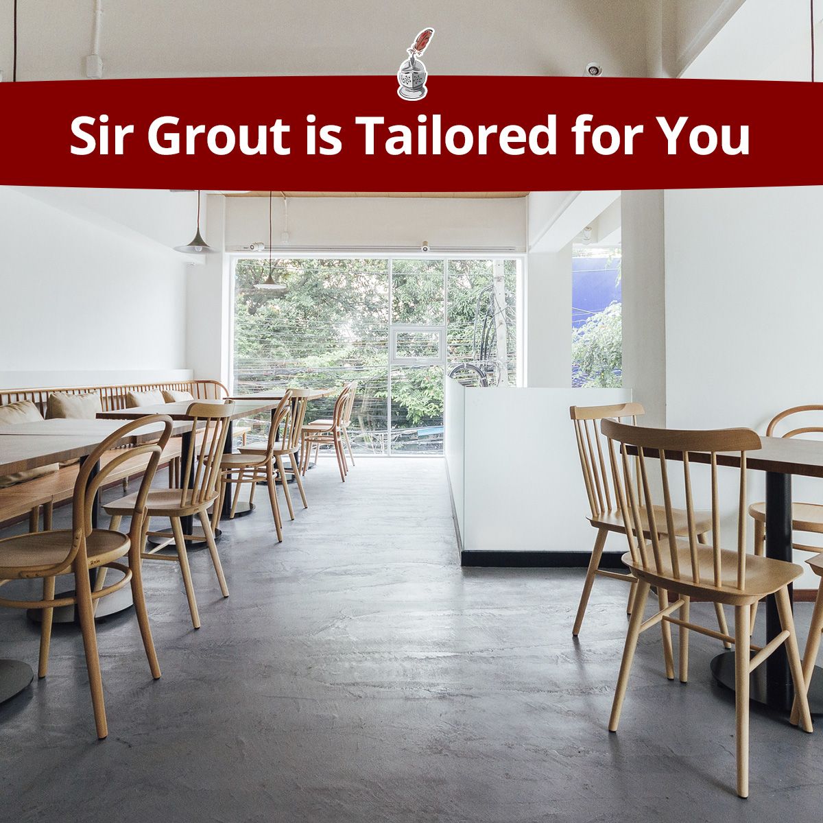 Sir Grout is Tailored for You